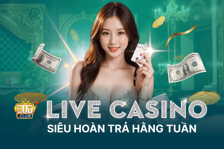Siêu Hoàn Trả Hằng Tuần Cho Người Chơi Live Casino