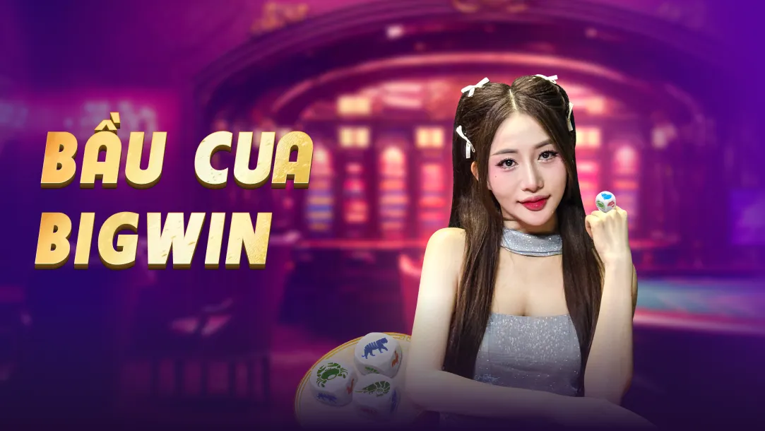 Bầu Cua BigWin